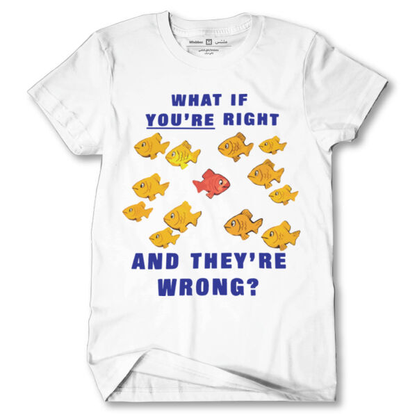 Fargo what if you're right and they're wrong T-shirt Thumbnail